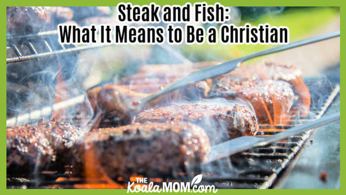 Steak and Fish: What It Means to Be a Christian. Photo of steak on a BBQ by ClickerHappy via Pexels.