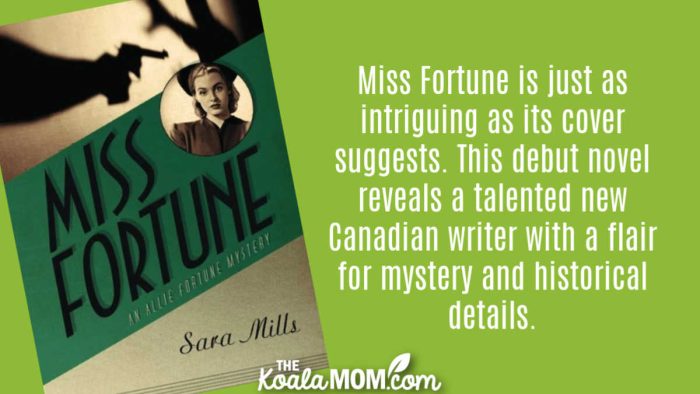 "Miss Fortune is just as intriguing as its cover suggests. This debut novel reveals a talented new Canadian writer with a flair for mystery and historical details." Book review of Miss Fortune by Sara Mills. Cover via Amazon.
