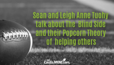 Sean and Leigh Anne Tuohy talk about The Blind Side and their Popcorn Theory of helping others.