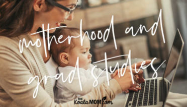 Motherhood and grad studies are possible! Here's why.