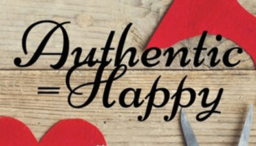 Authentic = Happy: a Guide to Dismantling Your Disguise