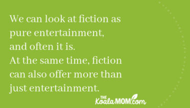 We can look at fiction as pure entertainment, and often it is. At the same time, fiction can also offer more than just entertainment. 