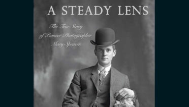 A Steady Lens: The True Story of Pioneer Photographer Mary Spencer by Sherrill Foster