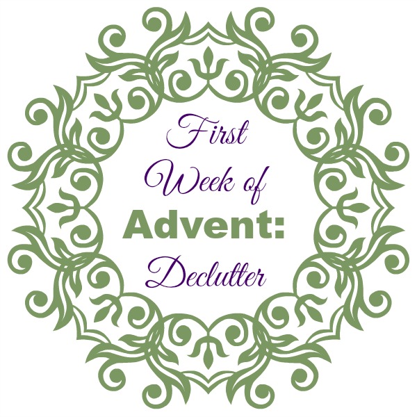 First Week of Advent: Declutter