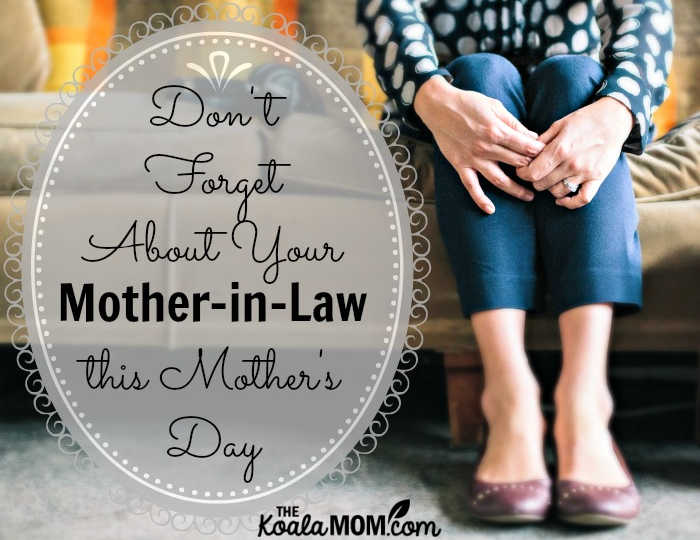 Don't Forget About Your Mother-in-Law This Mother's Day.