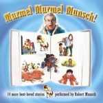 Murmel Murmel Munsch; 14 more best-loved stories performed by Robert Munsch