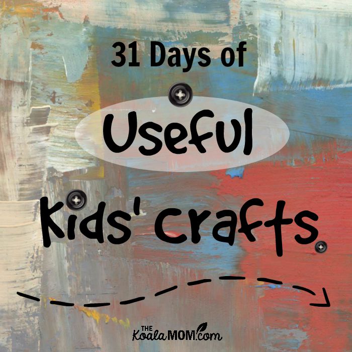31 Days of Useful Kids Crafts