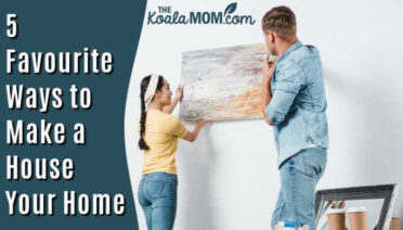 5 Favourite Ways to Make a House Your Home