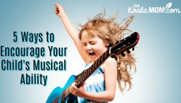 5 Ways to Encourage Your Child's Musical Ability (like this young guitarist rocking her blue guitar)