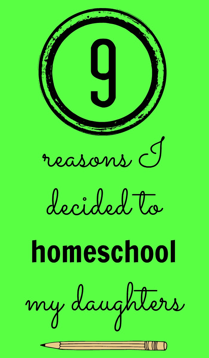 9 Reasons I Decided to Homeschool My Daughters