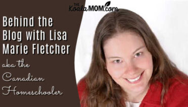 Behind the Blog with Lisa Marie Fletcher aka the Canadian Homeschooler
