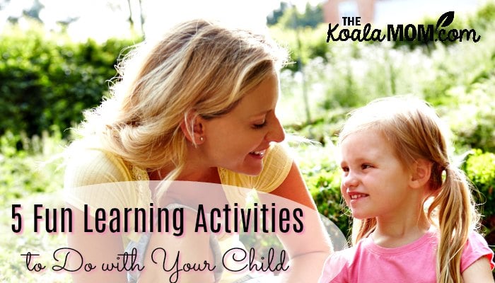 5 Fun Learning Activities to Do with Your Child