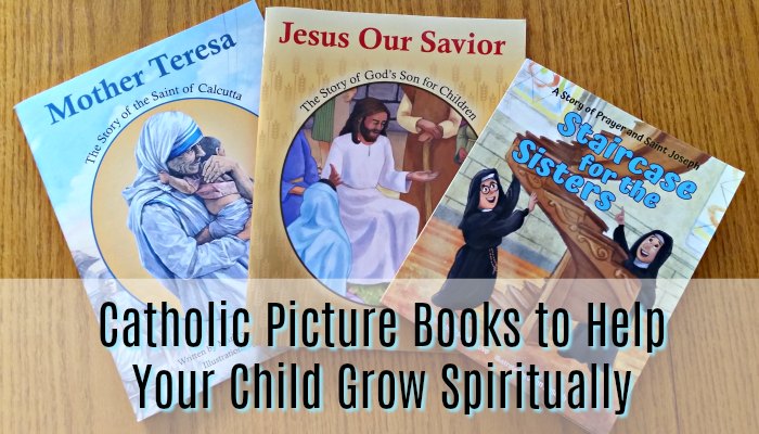 Catholic Picture Books to help your child grow spiritually.