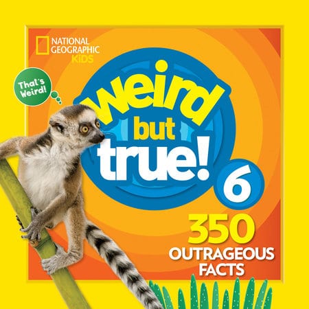 Weird But True! 6: 350 outrageous facts