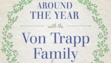 Around the Year with the von Trapp Family by Maria Augusta von Trapp (from Sound of Music)