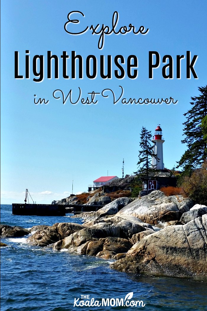 Explore LIghthouse Park in West Vancouver