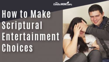 How to Make Scriptural Entertainment Choices