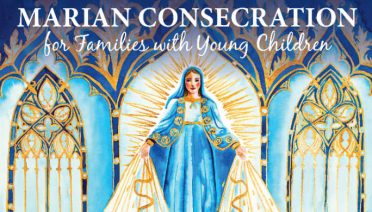 Marian Consecration for Families with Young Childre by Colleen Pressprich, illustrated by Rebecca Gorzynska