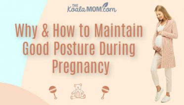 Why & How to Maintain Good Posture During Pregnancy