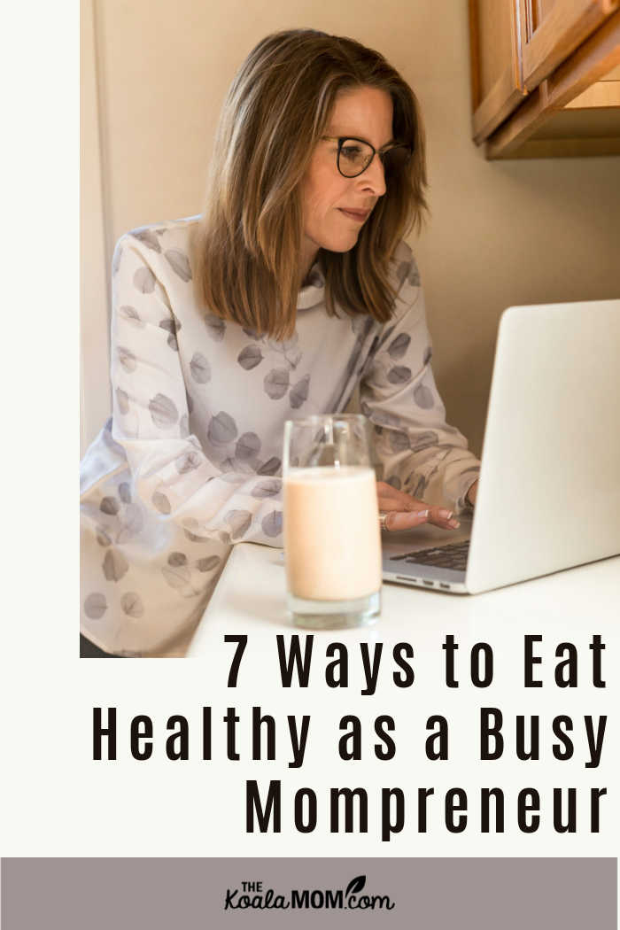 7 Ways to Eat Healthy as a Busy Mompreneur