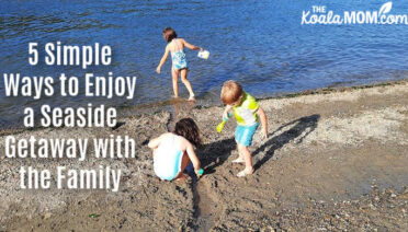 5 Simple Ways to Enjoy a Seaside Getaway with the Family
