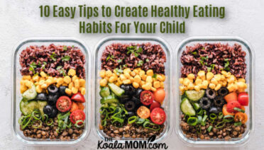 10 Easy Tips to Create Healthy Eating Habits For Your Child