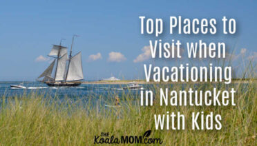 Top Places to Visit when Vacationing in Nantucket with Kids
