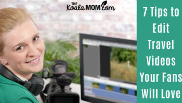 7 Tips to Edit Travel Videos Your Fans Will Love