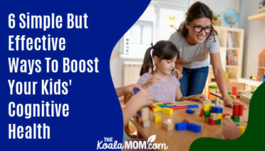 6 Simple But Effective Ways To Boost Your Kids' Cognitive Health 