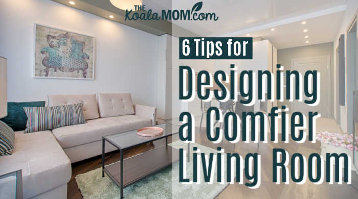6 Tips for Designing a Comfier Living Room. Photo by Vecislavas Popa.