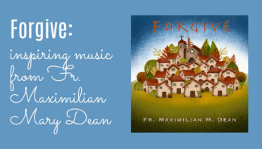 Forgive: inspiring music from Fr. Maximilian Mary Dean