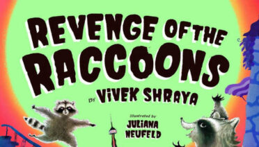 Revenge of the Raccoons by Vivek Shraya and illustrated by Juliana Neufeld.
