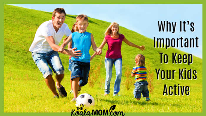 Why It’s Important To Keep Your Kids Active. Photo of happy family playing soccer together via Depositphotos.