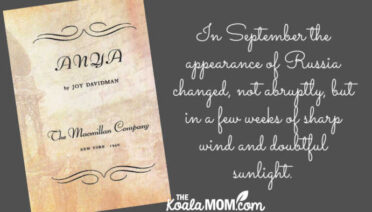 "In September the appearance of Russia changed, not abruptly, but in a few weeks of sharp wind and doubtful sunlight." opening sentence of Anya by Joy Davidman.