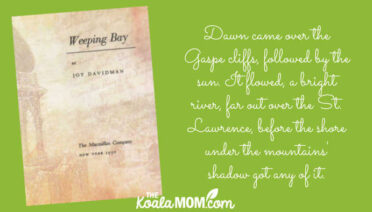 "Dawn came over the Gaspe cliffs, followed by the sun. It flowed, a bright river, far out over the St. Lawrence, before the shore under the mountains' shadow got any of it." Weeping Bay by Joy Davidman