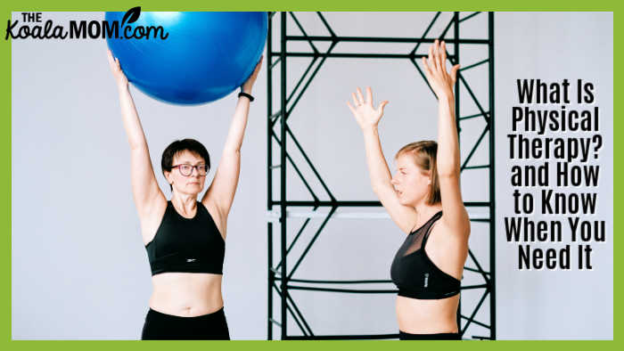 What Is Physical Therapy? and How to Know When You Need It. Photo of woman helping another woman stretch with a yoga ball by Anna Shvets on Pexels.