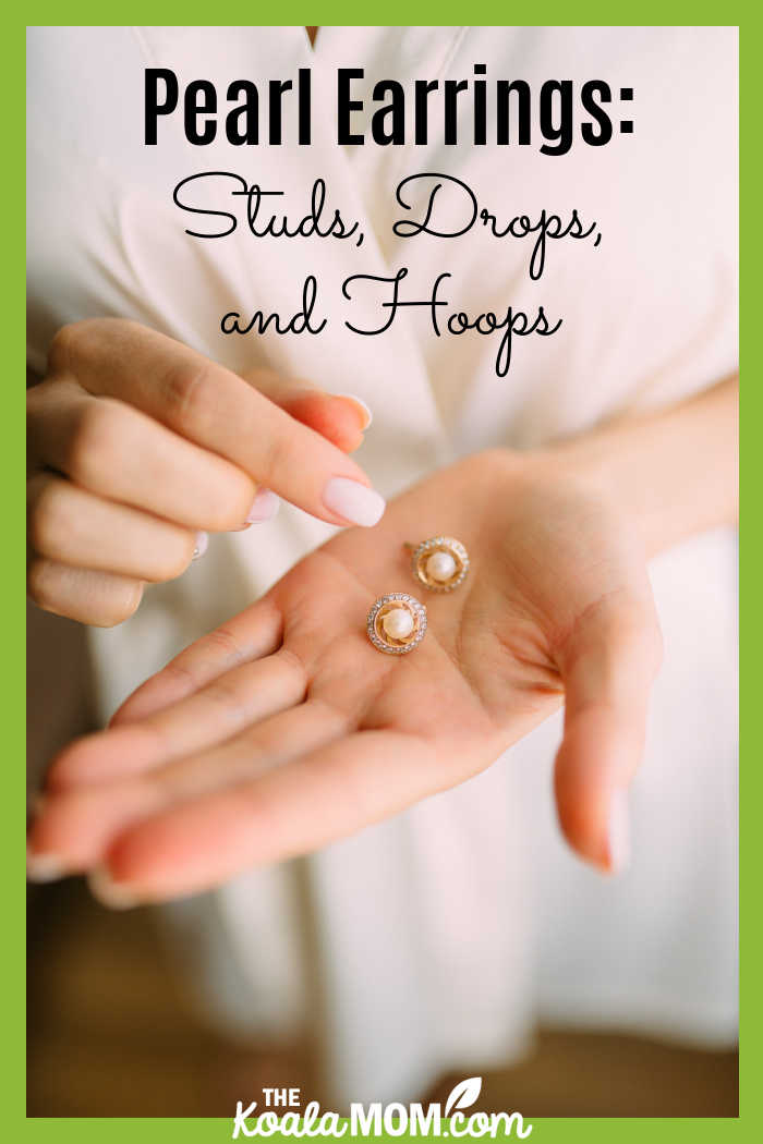 Pearl Earrings: Studs, Drops, and Hoops. Photo of woman holding a pair of pearl earrings in the palm of her hand by Dmitry Zvolskiy via Pexels.