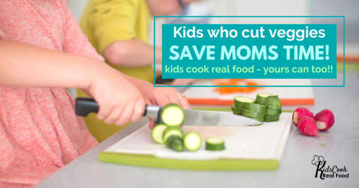 Kids who cut veggies save moms time! Kids Cook Real Food.