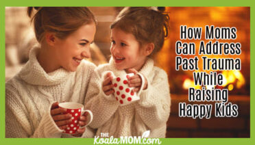 How Moms Can Address Past Trauma While Raising Happy Kids. Stock photo of smiling mom and daughter holding mugs.