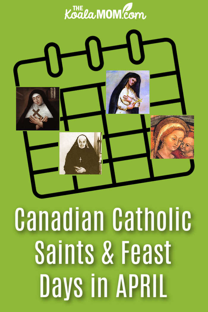 Canadian Catholic Saints & Feast Days in APRIL. Photos of four saints via Wikipedia.