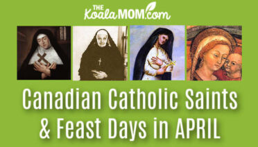 Canadian Catholic Saints & Feast Days in APRIL. Photos of four saints via Wikipedia.