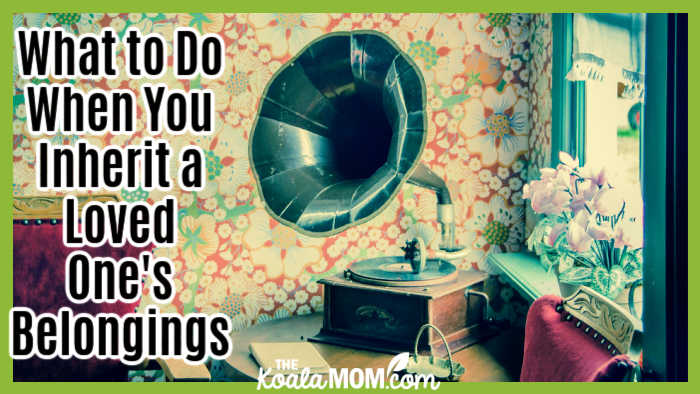 What to Do When You Inherit a Loved One's Belongings. Photo of brown and black gramophone sitting on a side table by ClickerHappy via Pexels.