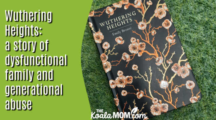 Wuthering Heights: a story of dysfunctional family and generational abuse. Photo of hardcover copy of Wuthering Heights against a green background by Bonnie Way.