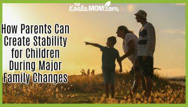 How Parents Can Create Stability for Children During Major Family Changes. Photo of mom, dad and child silhouetted on hill at sunset by Luemen Rutkowski via Unsplash.