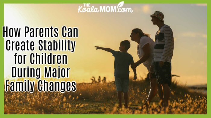 How Parents Can Create Stability for Children During Major Family Changes. Photo of mom, dad and child silhouetted on hill at sunset by Luemen Rutkowski via Unsplash.
