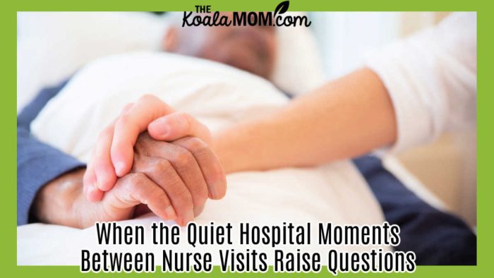 When the Quiet Moments Between Nurse Visits Raise Questions. Photo of younger person holding an older person's hand over a hospital bed by Kampus Production via Pexels.