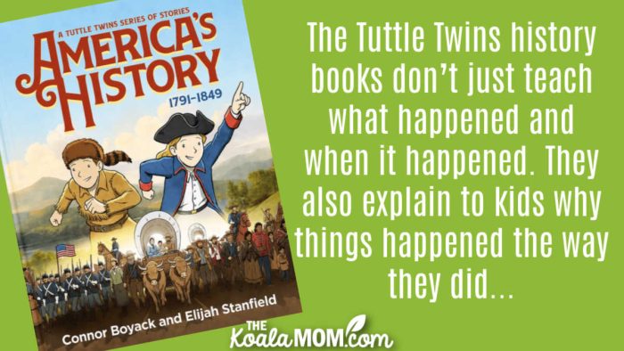 "The Tuttle Twins history books don’t just teach what happened and when it happened. They also explain to kids why things happened the way they did..." Cover image of America's History 1791-1849 via Tuttle Twins website.